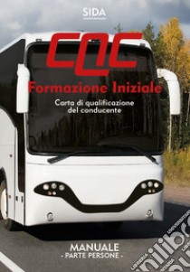 Manuale CQC. Formazione iniziale. Parte persone. Carta di qualificazione del conducente libro