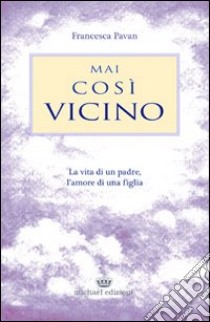 Mai così vicino libro di Pavan Francesca