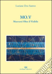 MO.V. Muoversi oltre il visibile libro di Dos Santos Luciane