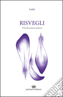 Risvegli. Vita da essere umano libro di Leela