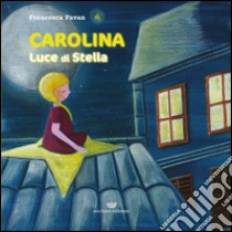 Carolina. Luce di stella libro di Pavan Francesca