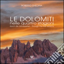 Le Dolomiti nelle quattro stagioni. Ediz. multilingue libro di Ghedina Roberto