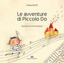 Le avventure di Piccolo Do. Ediz. a colori libro di Da Rif Chiara