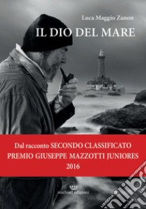 Il dio del mare libro di Maggio Zanon Luca