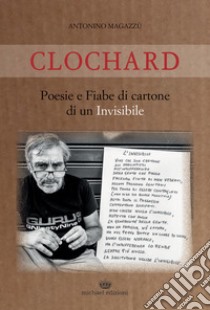 Clochard. Poesie e fiabe di cartone di un invisibile libro di Magazzù Antonino