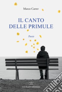 Il canto delle primule libro di Carrer Marco