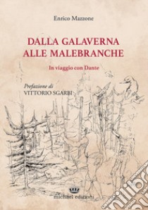 Dalla Galaverna alle Malebranche. In viaggio con Dante libro di Mazzone Enrico