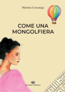 Come una mongolfiera libro di Carzaniga Martina