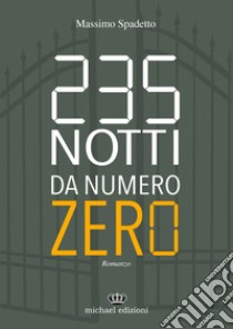 235 notti da numero zero. Ediz. integrale libro di Spadetto Massimo