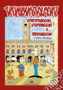 Trevisissimevolmente. Spiritosaggini, stupidaggini e trevisaggini... libro di Bortoluzzi Andrea