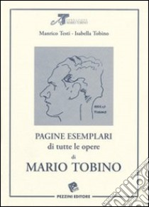 Pagine esemplari di tutte le opere di Mario Tobino libro di Testi Manrico; Tobino Isabella