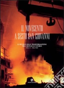 Il Novecento a Sesto San Giovanni. Il secolo delle trasformazioni tra cronaca e storia (1946-1949) libro di Geminiani Athos