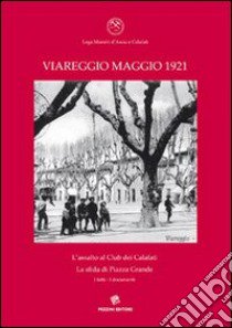 Viareggio maggio 1931. L'assalto al Club dei Calafati, la sfida di Piazza Grande, i fatti, i documenti libro di Fornaciari P. (cur.)