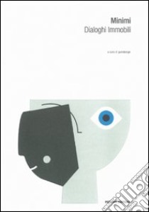 Minimi. Dialoghi immobili. Ediz. illustrata libro di Gumdesign (cur.)