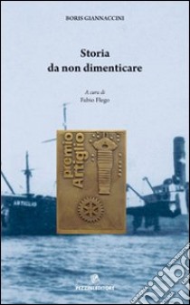 Storia da non dimenticare libro di Giannaccini Boris; Flego F. (cur.)