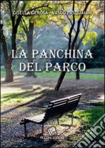 La panchina del parco libro di Gerosa Gisella; Pasqualini Vasco