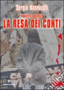 La resa dei conti. Paulette Costello libro di Vannucchi Sergio