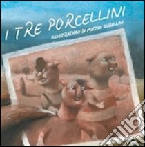 I tre porcellini. Ediz. illustrata libro di Crivelli Enza