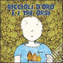 Riccioli d'oro e i tre orsi. Ediz. CAA libro di Crivelli Enza