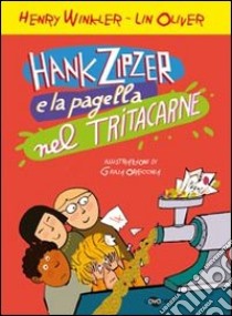 Hank Zipzer e la pagella nel tritacarne. Vol. 2 libro di Winkler Henry; Oliver Lin