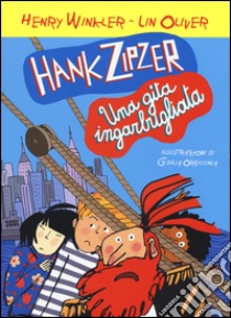 Hank Zipzer. Una gita ingarbugliata. Vol. 5 libro di Winkler Henry; Oliver Lin