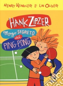 Hank Zipzer mago segreto del ping pong. Vol. 9 libro di Winkler Henry; Oliver Lin