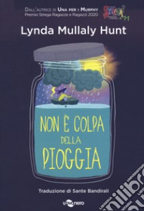 Non è colpa della pioggia libro di Hunt Lynda Mullaly