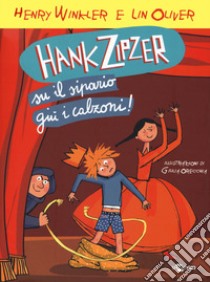 Hank Zipzer. Su il sipario, giù i calzoni!. Vol. 11 libro di Winkler Henry; Oliver Lin