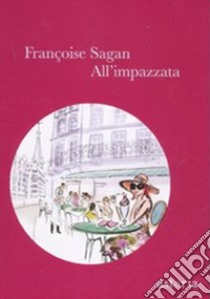 All'impazzata libro di Sagan Françoise; Mélaouah Y. (cur.)