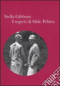 I segreti di Sible Pelden libro di Gibbons Stella