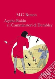 Agatha Raisin e i Camminatori di Dembley libro di Beaton M. C.