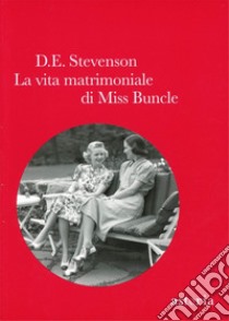 La vita matrimoniale di miss Buncle libro di Stevenson Dorothy E.