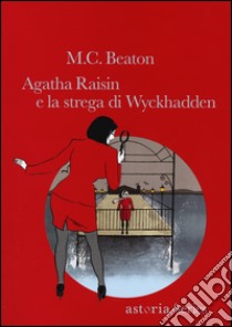 Agatha Raisin e la strega di Wyckhadden libro di Beaton M. C.