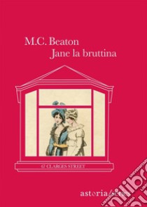 Jane la bruttina. 67 Clarges Street libro di Beaton M. C.