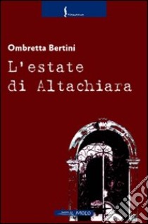 L'estate di Altachiara libro di Bertini Ombretta