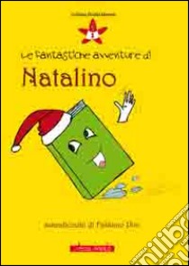 Le fantastiche avventure di Natalino libro di Pini Fabiano