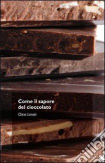 Come il sapore del cioccolato libro di Lonati Clizia