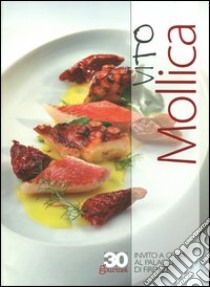 Vito Mollica. Invito a cena al Palagio di Firenze. Ediz. italiana e inglese libro di Fiordelli Aldo