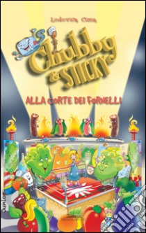 Alla corte dei fornelli. Chubby & Sticky. Vol. 3 libro di Cima Lodovica