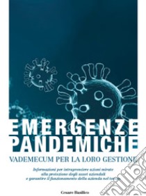 Emergenze pandemiche. Vademecum per la loro gestione libro di Basilico Cesare