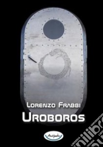 Uroboros libro di Frabbi Lorenzo