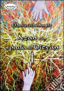 Azan e la spada di Dityan libro di Angeli Maristella