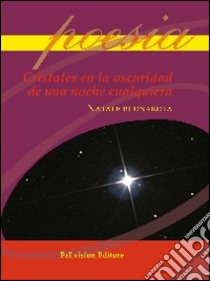 Cristales en el oscuridad de una noche cualquiera libro di Buonarota Natale