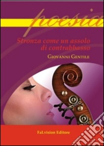 Stronza come un assolo di contrabbasso libro di Gentile Giovanni