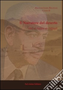 Il narratore del deserto. 'Abd al-Salam al-'Ugayli libro di Boloyan K. J. (cur.)