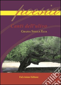 Canti dell'ulivo libro di Stella Elia G.