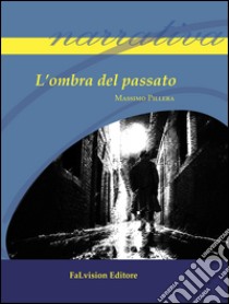 L'ombra del passato libro di Pillera Massimo