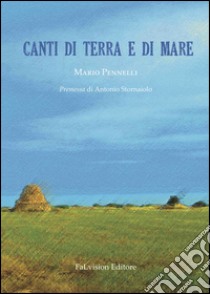 Canti di terra e di mare libro di Pennelli Mario