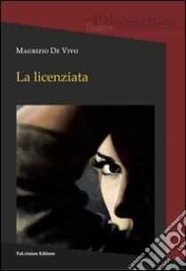 La licenziata libro di De Vivo Maurizio