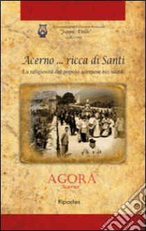 Acerno... ricca di santi. La religiosità del popolo acernese nei secoli libro